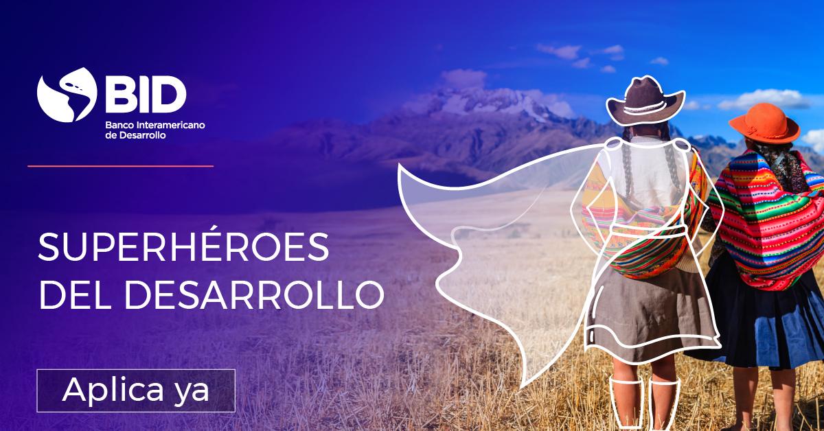 El Banco Interamericano de Desarrollo, BID, abrió el Premio Superhéroes del Desarrollo, convocatoria que se inició desde el 4 de marzo y va hasta el 17 de mayo del 2019.